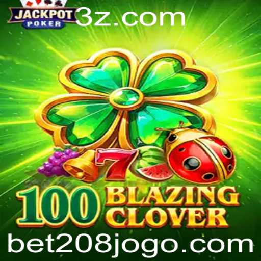 Descubra o Fascinante Mundo de 100BlazingClover com bet208